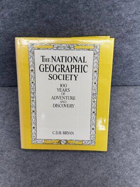 The National Geographic Society: 100 Years of Adventure and Discovery CDB Bryan